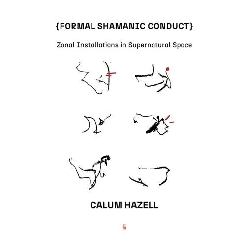 Formal Shamanic Conduct: Zonal Installations in Supernatural Space - Paperback