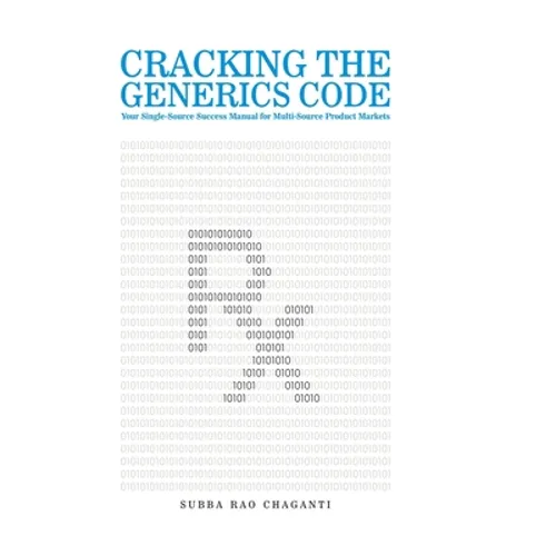Cracking the Generics Code: Your Single-Source Success Manual for Winning in Multi-Source Product Markets! - Hardcover