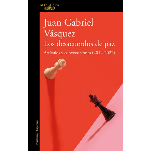 Los Desacuerdos de Paz. Artículos Y Conversaciones (2012-2022) / The Peace Discord - Paperback