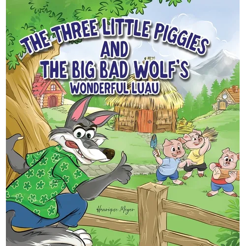 The Three Little Piggies and The Big Bad Wolf's Wonderful Luau - Hardcover