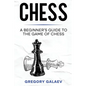 Chess: A Beginner's Guide to the Game of Chess - Paperback