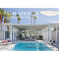 Palm Springs: A Modernist Paradise - Hardcover