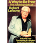 A Way to Be Free, the Autobiography of Robert LeFevre: Volume 2, the Making of a Modern American Revolution - Paperback
