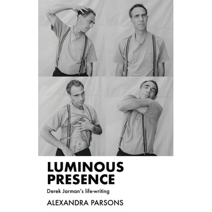 Luminous Presence: Derek Jarman's Life-Writing - Paperback