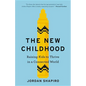 The New Childhood: Raising Kids to Thrive in a Connected World - Hardcover