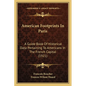 American Footprints In Paris: A Guide Book Of Historical Data Pertaining To Americans In The French Capital (1921) - Paperback