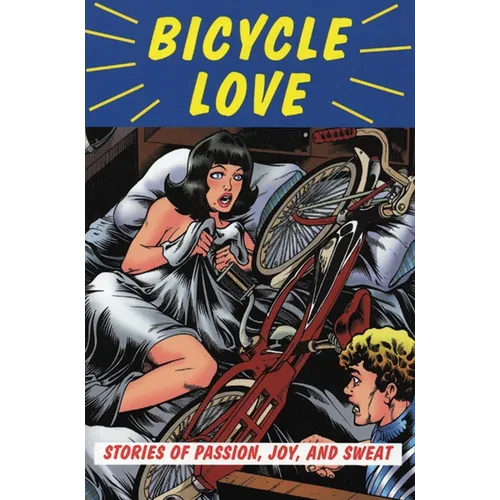 Bicycle Love: Stories of Passion, Joy, and Sweat - Paperback
