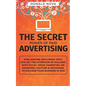 The Secret Power of Paid Advertising: How Anyone (Including You!) Can Get the Attention of Millions with Social Media Marketing on Facebook, YouTube & - Paperback
