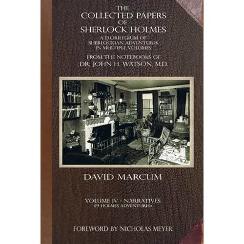 The Collected Papers of Sherlock Holmes - Volume 4: A Florilegium of Sherlockian Adventures in Multiple Volumes - Paperback