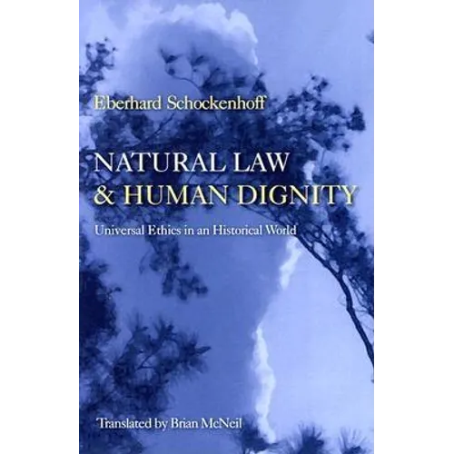 Natural Law & Human Dignity: Universal Ethics in an Historical World - Paperback