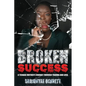 Broken Success: A teenage mother's journey through trauma and loss. - Paperback