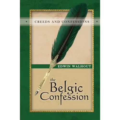 The Belgic Confession of Faith: A Theological and Pastoral Critique - Paperback