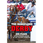 The Rangeland Derby: 100 Years of Chuckwagon Racing at the Calgary Stampede - Paperback