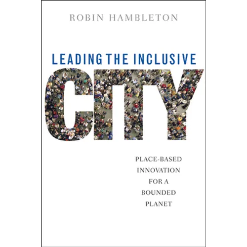 Leading the Inclusive City: Place-Based Innovation for a Bounded Planet - Paperback