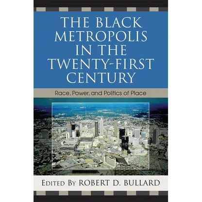 The Black Metropolis in the Twenty-First Century: Race, Power, and Politics of Place - Paperback