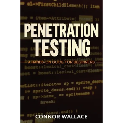 Penetration Testing: Penetration Testing: A Hands-On Guide For Beginners - Paperback
