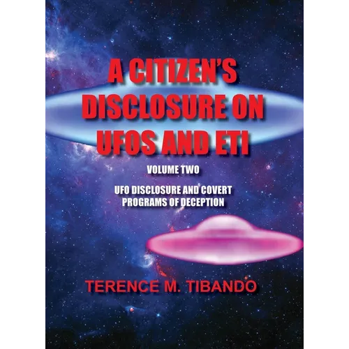 A Citizen's Disclosure on UFOs and Eti: UFO Disclosure and Covert Programs of Deception - Hardcover