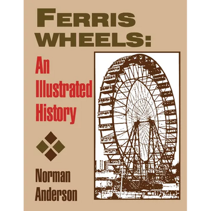Ferris Wheels: An Illustrated History - Paperback