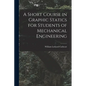 A Short Course in Graphic Statics for Students of Mechanical Engineering - Paperback