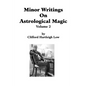 Minor Writings On Astrological Magic Vol 2: Vol 2 - Paperback