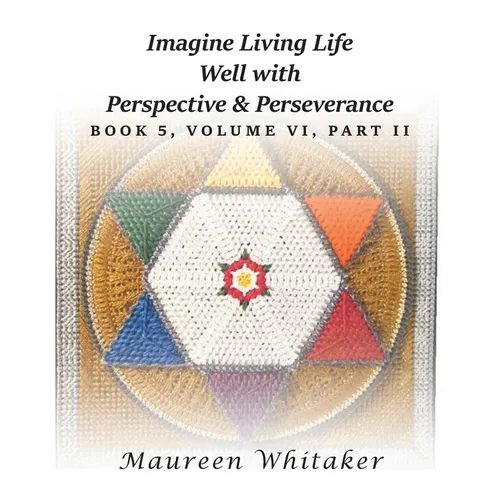Imagine Living Life Well with Perspective and Perseverance: Book 5, Volume VI, Part II - Paperback