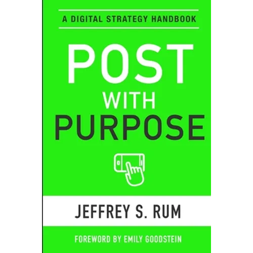 Post with Purpose: A Digital Strategy Handbook - Paperback