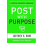 Post with Purpose: A Digital Strategy Handbook - Paperback