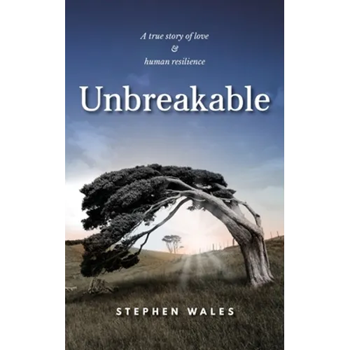 Unbreakable: A true story of love & human resilience - Paperback