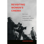 Revisiting Women's Cinema: Feminism, Socialism, and Mainstream Culture in Modern China - Paperback