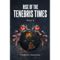 Rise Of The Tenebris Times - Paperback