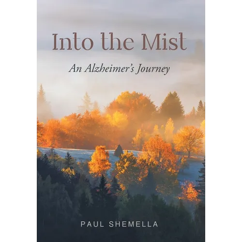 Into the Mist: An Alzheimer's Journey - Hardcover