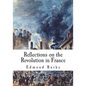 Reflections on the Revolution in France: A Political Pamphlet - Paperback
