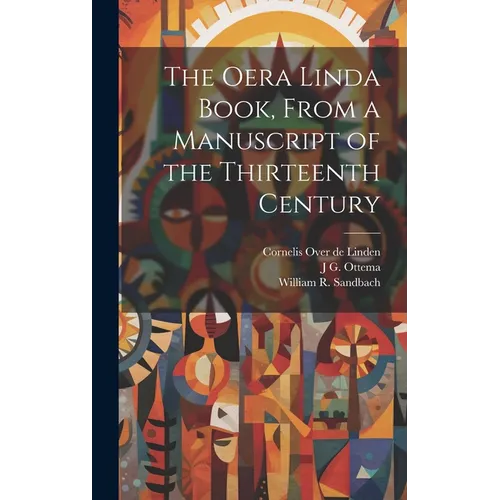 The Oera Linda Book, From a Manuscript of the Thirteenth Century - Hardcover