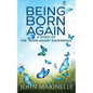 Being "Born Again": A study of the "Born Again" Experience - Paperback