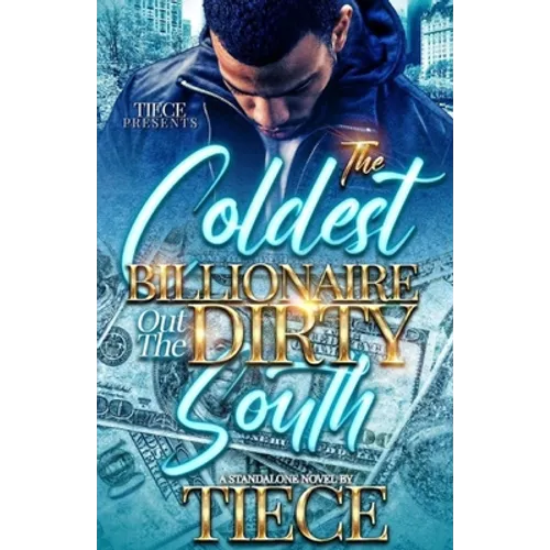 The Coldest Billionaire Out The Dirty South: A Standalone Novel - Paperback