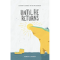 Until He Returns: Lessons Learned In The Wilderness (Book 6) - Paperback