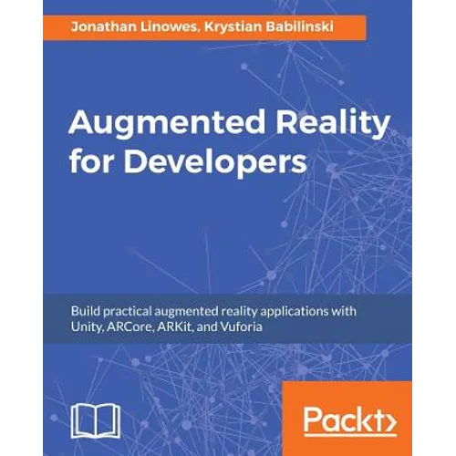 Augmented Reality for Developers: Build practical augmented reality applications with Unity, ARCore, ARKit, and Vuforia - Paperback