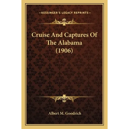 Cruise And Captures Of The Alabama (1906) - Paperback