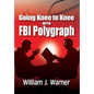 Going Knee to Knee with FBI Polygraph - Hardcover
