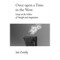 Once Upon a Time in the West: Essays on the Politics of Thought and Imagination - Paperback
