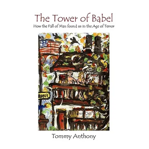 The Tower of Babel How the Fall of Man Found Us in the Age of Terror - Paperback