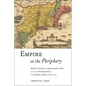 Empire at the Periphery: British Colonists, Anglo-Dutch Trade, and the Development of the British Atlantic, 1621-1713 - Paperback