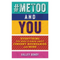 #Metoo and You: Everything You Need to Know about Consent, Boundaries, and More - Paperback