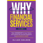 Why Financial Services, Volume 1: Take Ownership of Your Future and Unlock the Success Blueprint to Generational Wealth - Paperback