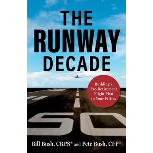 The Runway Decade: Building a Pre-Retirement Flight Plan in Your Fifties - Paperback