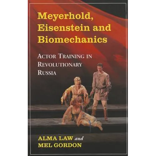 Meyerhold, Eisenstein and Biomechanics: Actor Training in Revolutionary Russia - Paperback