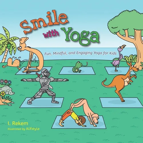 Smile with Yoga: Fun, Mindful, and Engaging Yoga for Kids - Paperback