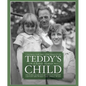 Teddy's Child: Growing Up in the Anxious Southern Gentry Between the Great Wars - Paperback