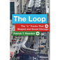 The Loop: The "L" Tracks That Shaped and Saved Chicago - Paperback
