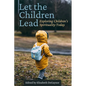 Let the Children Lead: Exploring Children's Spirituality Today - Paperback